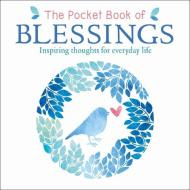 The Pocket Book of Blessings: Inspiring Thoughts for Everyday Life di Anne Moreland edito da ARCTURUS PUB