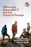 Millennials, Generation Z and the Future of Tourism di Fabio Corbisiero, Salvatore Monaco, Elisabetta Ruspini edito da CHANNEL VIEW