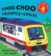 Choo Choo Clickety-clack! di Margaret Mayo edito da Hachette Children\'s Group