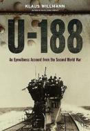U-188: A German Submariner's Account of the War at Sea di Klaus Willmann edito da Pen & Sword Books Ltd