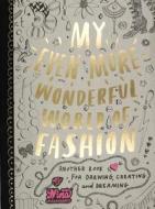 My Even More Wonderful World of Fashion di Nina Chakrabarti edito da Laurence King Publishing