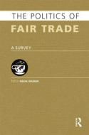 The Politics of Fair Trade: A Survey di Meera Warrier edito da ROUTLEDGE