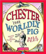 Chester, The Worldly Pig di Bill Peet edito da Happy Cat Books
