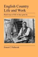 English Country Life and Work di Ernest C. Pulbrook edito da Jeremy Mills Publishing