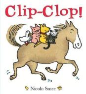 Clip-Clop di Nicola Smee edito da Boxer Books