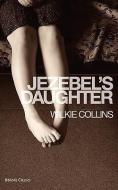 Jezebel's Daughter di Wilkie Collins edito da JACKSON MAHR