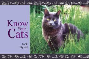 Know Your Cats di Jack Byard edito da Fox Chapel Publishers International