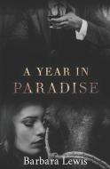 A Year in Paradise di Barbara Lewis edito da LIGHTNING SOURCE INC