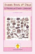 A Sweet Book of Days: A Perpetual Date and Event Calendar di Marilynn G. Barr edito da Little Acorn Books