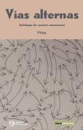Vías alternas. Antología de cuentos americanos di Vv. Aa. edito da Literal Publishing