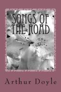 Songs of the Road di Arthur Conan Doyle edito da Createspace Independent Publishing Platform