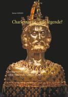 Charlemagne - une légende? di Robert Soisson edito da Books on Demand
