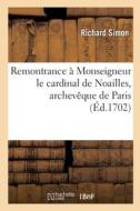 Remontrance à Monseigneur le cardinal de Noailles, archevêque de Paris di Simon-R edito da HACHETTE LIVRE
