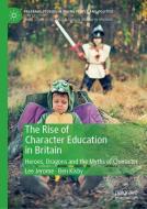 The Rise of Character Education in Britain di Lee Jerome, Ben Kisby edito da Springer International Publishing