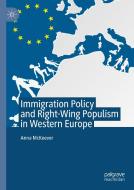 Immigration Policy And Right-wing Populism In Western Europe di Anna McKeever edito da Springer Nature Switzerland Ag