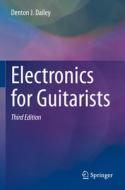Electronics for Guitarists di Denton J. Dailey edito da Springer International Publishing
