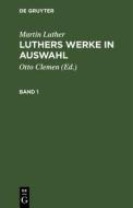 [Werke in Auswahl] Luthers Werke in Auswahl: Bd. 1 di Martin Luther edito da Walter de Gruyter