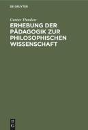 Erhebung der Pädagogik zur philosophischen Wissenschaft di Gustav Thaulow edito da De Gruyter