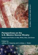 Perspectives on the U.S.-Mexico Soccer Rivalry edito da Springer International Publishing