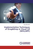 Implementation Techniques of Drag&Drop in Visual C# (WFA,WPF) di Noura Bensaber edito da LAP Lambert Academic Publishing
