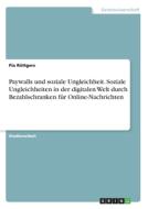 Paywalls und soziale Ungleichheit. Soziale Ungleichheiten in der digitalen Welt durch Bezahlschranken für Online-Nachrichten di Pia Rüttgers edito da GRIN Verlag