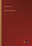 Leaves and Flowers di Alphonso Wood edito da Outlook Verlag