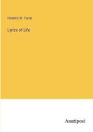 Lyrics of Life di Frederic W. Farrar edito da Anatiposi Verlag