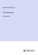 The Slowcoach di Edward Verrall Lucas edito da Megali Verlag