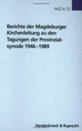 Berichte der Magdeburger Kirchenleitung zu den Tagungen der Provinzialsynode 1946-1989 edito da Vandenhoeck + Ruprecht