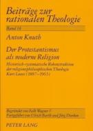 Der Protestantismus als moderne Religion di Anton Knuth edito da Lang, Peter GmbH