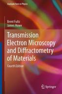 Transmission Electron Microscopy and Diffractometry of Materials di Brent Fultz, James Howe edito da Springer-Verlag GmbH