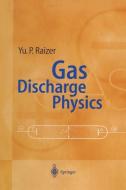 Gas Discharge Physics di Yuri P. Raizer edito da Springer Berlin Heidelberg
