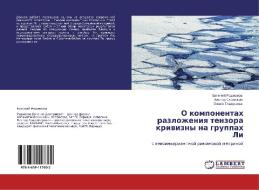 O Komponentakh Razlozheniya Tenzora Krivizny Na Gruppakh Li di Rodionov Evgeniy edito da Lap Lambert Academic Publishing