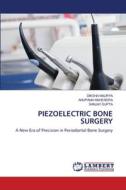 PIEZOELECTRIC BONE SURGERY di Diksha Maurya, Anupama Mahendra, Sanjay Gupta edito da LAP LAMBERT Academic Publishing