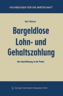 Bargeldlose Lohn- und Gehaltszahlung di Karl Weisser edito da Gabler Verlag