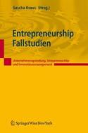Entrepreneurship Fallstudien: Unternehmensgr Ndung, Intrapreneurship Und Innovationsmanagement edito da Springer