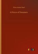 A Prince of Dreamers di Flora Annie Steel edito da Outlook Verlag