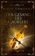 Der Gesang des Gauklers di Birgit Constant edito da Books on Demand