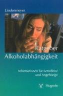 Ratgeber Alkoholabhängigkeit di Johannes Lindenmeyer edito da Hogrefe Verlag GmbH + Co.