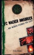FC Wacker Innsbruck di Bruno Duke edito da Books on Demand