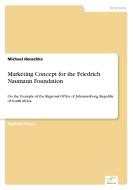 Marketing Concept for the Friedrich Naumann Foundation di Michael Henschke edito da Diplom.de