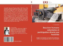 Boucliers humains volontaires et participation directe aux hostilités di P. Antoine Kaboré edito da Editions universitaires europeennes EUE