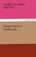 Beeton's Book of Needlework di Mrs. (Isabella Mary) Beeton edito da TREDITION CLASSICS