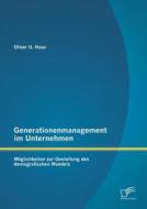 Generationenmanagement im Unternehmen: Möglichkeiten zur Gestaltung des demografischen Wandels di Oliver U. Haas edito da Diplomica Verlag