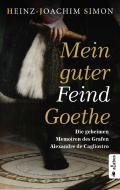 Mein guter Feind Goethe. Die geheimen Memorien des Grafen Alexandre de Cagliostro di Heinz-Joachim Simon edito da Acabus Verlag