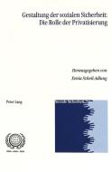 Gestaltung der sozialen Sicherheit: Die Rolle der Privatisierung edito da Lang, Peter