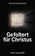 Gefoltert für Christus di Richard Wurmbrand edito da Resch-Verlag