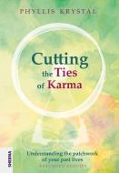 Cutting the Ties of Karma di Phyllis Krystal edito da Sheema Medien Verlag