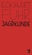 Jagdkunde di Eckhard Fuhr edito da Matthes & Seitz Verlag