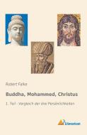 Buddha, Mohammed, Christus 1 di Robert Falke edito da Literaricon Verlag UG